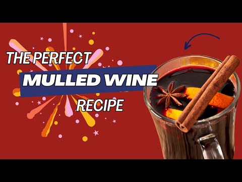 How to Make the Perfect Mulled Wine for Christmas | A Festive Classic Mulled Wine: Warm, Spiced.